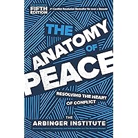 The Anatomy of Peace, Fourth Edition: Resolving the Heart of
